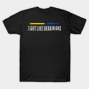 Fight Like Ukrainians Distressed Design T-Shirt